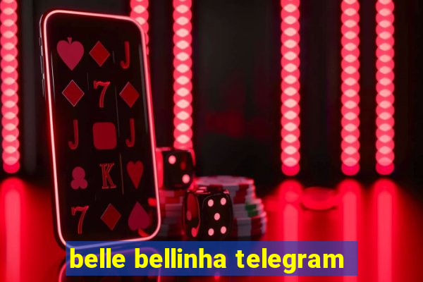 belle bellinha telegram